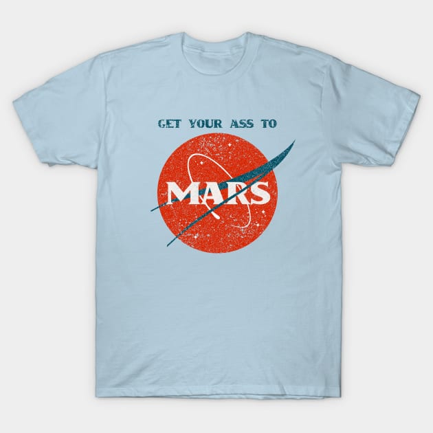 Get Your Ass To Mars (NASA Parody) T-Shirt by n23tees